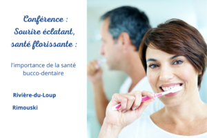 Conférence – Sourire éclatant, santé florissante : l’importance de la santé bucco-dentaire